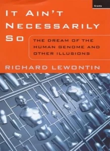 It Ain't Necessarily So: The Dream of the Human Genome and Othe - Picture 1 of 1