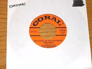 CHRISTMAS 45 RPM - LAWRENCE WELK - CORAL 61745 -"LET'S HAVE AN OLD FASHIONED..." - Imagen 1 de 2