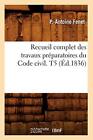Recueil complete des travaux preparatoires du Code civil. T5 (red. 1836)          