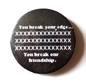 Vintage YOU BREAK YOUR EDGE . . . X X X . . . YOU BREAK OUR FRIENDSHIP Pinback - Bild 1 von 3