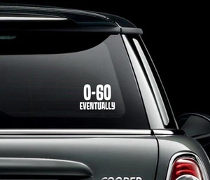 0 - 60 Irgendwann Auto Autoaufkleber Kunst Sticker Bild Lustig Humor Van Fahrzeug - Bild 1 von 3