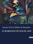 Jeanne Sylvie Mallès De Beaulie Le Robinson De Douze An (Paperback) (Uk Import)