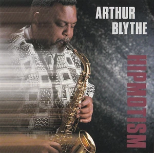 ARTHUR BLYTHE Hipmotismus HAMIET BLUIETT KELVIN BELL GUST WILLIAM TSILIS Jazz SAX! - Bild 1 von 2