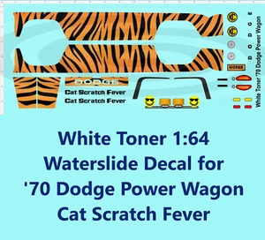 White Toner 1:64 Waterslide Decal for '70 Dodge Power Wagon Cat Scratch Fever - Picture 1 of 8
