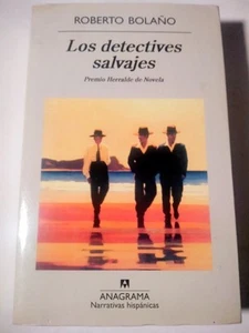 LIBRO ROBERTO BOLAÑO. LOS DETECTIVES SALVAJES. ANAGRAMA 2009. BUEN ESTADO. - Imagen 1 de 10
