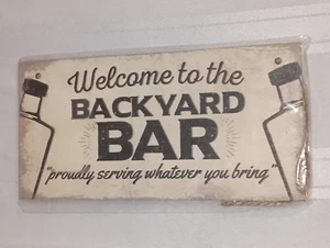 Welcome To Our BACKYARD BAR Serving Whatever Your Bring 8" x 4"  Wood Sign - Picture 1 of 2