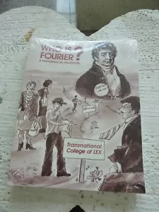 WHO IS FOURIER: A MATHEMATICAL ADVENTURE By Transnational College Of Lex **NEW** - Picture 1 of 3