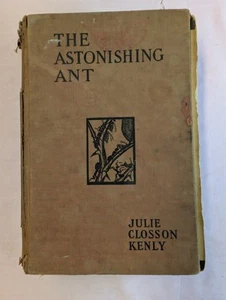 Die erstaunliche Ameise von Julie Closson Kenly 1931 Vintage Insekt Natur Buch - Bild 1 von 17