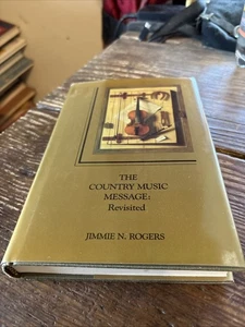 The Country Music Message: Revisited [hardcover] Rogers, Jimmie N. [Jan 01, 1989 - Foto 1 di 5