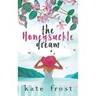 The Honeysuckle Dream - Paperback NEW Frost, Kate 27/09/2019