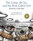 La lampe, la glace et le bateau appelé poisson : basé sur une histoire vraie par Jacqueline Bri