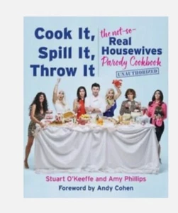 Cook It Spill It Throw It The Not-So-Real Housewives Parody Cookbook New HC ppd! - Picture 1 of 1