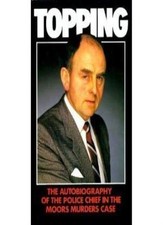 Topping:  The Autobiography of the Police Chief in the Moors Murder Case By Pet