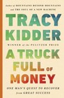 A Truck Full of Money by Tracy Kidder (2016, Hardcover)