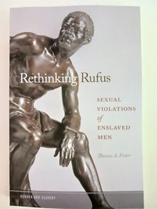 Rethinking Rufus: Sexual Violations of Enslaved Men by Thomas A Foster: New - Picture 1 of 1