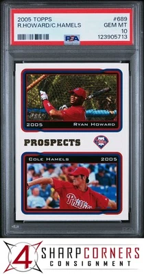 2005 TOPPS #689 RYAN HOWARD-COLE HAMELS PROSPECTS PSA 10 - Image 1 of 3