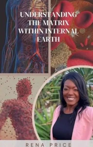 Understanding The Matrix Within Internal Earth by Rena S. Price (English) Paperb - Bild 1 von 1