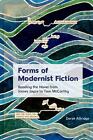 Forms of Modernist Fiction: Reading the Novel from James Joyce to Tom Mccarthy b