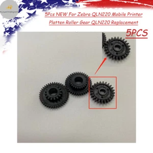 5Pcs NEW For Zebra QLN220 Mobile Printer Platten Roller Gear QLN220 Replacement - Picture 1 of 2
