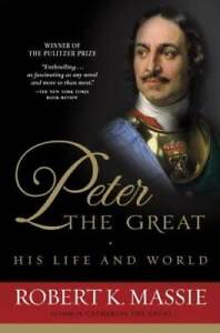 Peter the Great: His Life and World - Paperback By Massie, Robert K. - VERY GOOD