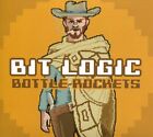 The Bottle Rockets Bit Logic New Cd