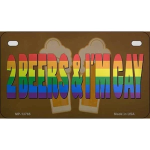 2 Beers Im Gay Novelty Metal Motorcycle Plate Tag Sign Car Truck Wall Home - Picture 1 of 1