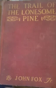 THE TRAIL OF THE LONESOME PINE BY JOHN FOX, JR. 1908 HC. - Imagen 1 de 3