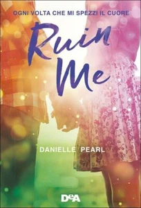 Ruin Me. Jedes Mal, wenn mir das Herz bricht Danielle Pearl De Agostini 2017 - Bild 1 von 1