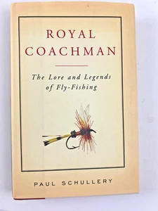 Royal Coachman: The Lore and the Legend of Fly-Fishing by Schullery, Paul ~HC - Picture 1 of 7