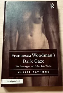 Francesca Woodman's Dark Gaze: Claire Raymond, Routledge, 2016, wie neu Hardcover. - Bild 1 von 12