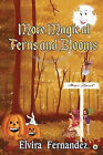 More Magic At Ferns And Blooms By Elvira Fernandez   New Copy   9781645877271