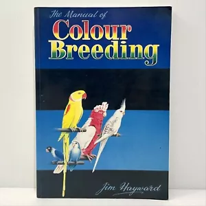 The Manual Of Colour Breeding - Jim Hayward - Lovebirds Cockatiels Bird Breeding - Picture 1 of 17