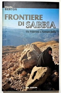 C. Berton - Frontiere di Sabbia: Da Palermo a Samarcanda - ed. 2006 - Picture 1 of 1