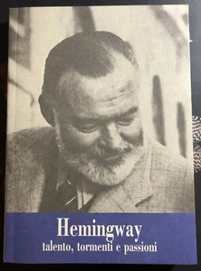 Hemingway. Talento, tormenti e passioni- AA.VV. 2007 GR ediioni -ST752 - Imagen 1 de 1