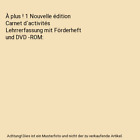 À plus ! 1 Nouvelle édition Carnet d´activités Lehrrerfassung mit Förderhef