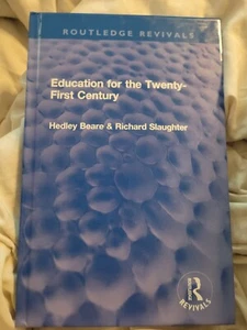 Education for the Twenty-First Century by Hedley Beare Hardcover Book ROUTLEDGE - Imagen 1 de 2