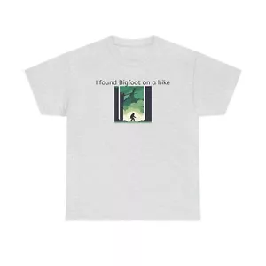 I found Bigfoot on a hike T shirt - Hiking Hike(s) trails outdoors woods Bigfoot - Picture 1 of 25