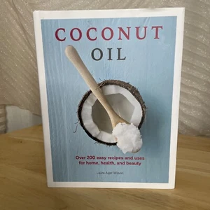 Coconut Oil, Over 200 Easy Recipes and Uses For Home Health and Beauty Hardcover - Picture 1 of 6