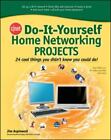 CNET Do-It-Yourself Home Networking Projects: 24 Cool Things You Didn't Know Y..