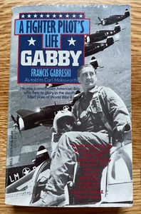 Gabby A Fighter Pilots Life Francis Gabreski - Carl Molesworth PB 1st Very Good - Bild 1 von 8
