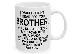 Fight A Bear For You Brother - Funny Gift Ceramic Coffee Mug - 11oz - Picture 1 of 7