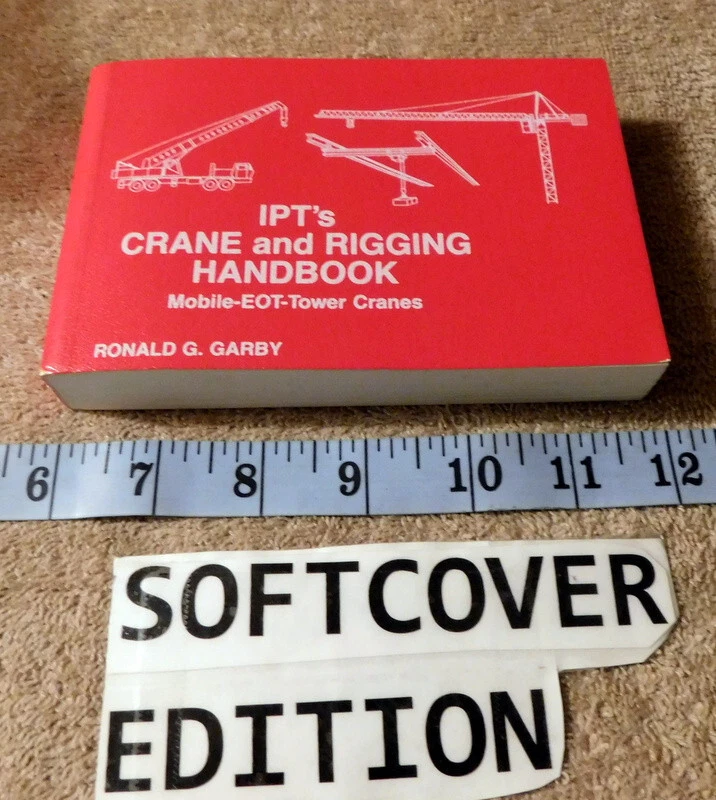 IPTs CRANE AND RIGGING HANDBOOK By Ronald G. Garby  1991 6th Printing 1999 - Image 1 of 4