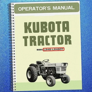 KUBOTA L245 L245DT TRACTOR OPERATORS MANUAL , METAL BOUND, DURABLE FRONT & BACK - Picture 1 of 5
