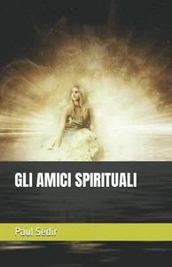 GLI AMICI SPIRITUALI di Paul Sedir, 2021, Indipendently Published - Picture 1 of 1