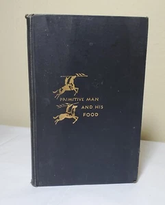 PRIMITIVE MAN AND HIS FOOD - First Edition 1952, Hardcover - Picture 1 of 24