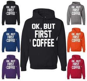 OK, But Coffee First Hoodie Funny Wake Up Morning Mood Sweatshirt - Picture 1 of 8