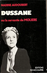 Livre Dussane où la Servante de Molière France-Empire Nadine Audoubert book - Imagen 1 de 2