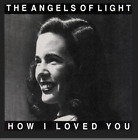The Angels Of Light – How I Loved You (2005) Broken Sparrow winyl NOWY zapieczętowany