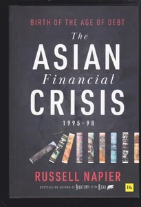The Asian Financial Crisis 1995-98: Birth of the Age of Debt - Russell Napier LN - Foto 1 di 5
