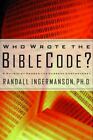 WHO WROTE THE BIBLE CODE: A Physicist Probes the Current By Randall Ingermanson
